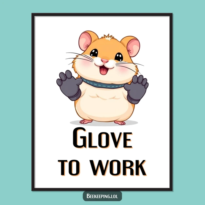 Funny Hamster Work Poster - Tiny Gloves Art - Humorous Office Decor Gift