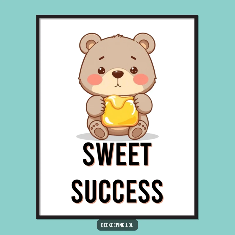Funny Proud Bear Poster - Honey Frame Art - Humorous Wall Decor Gift