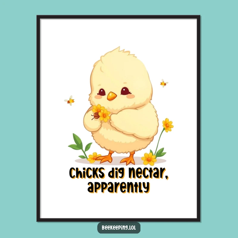 Free Printable Funny Chick Wall Art: Nectar Collecting Chick Humorous Downloadable Decor