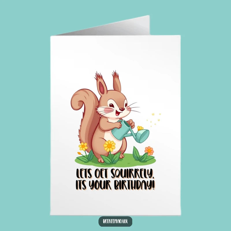 Free Printable Birthday Card: Funny Squirrel Watering Flowers, Humorous Downloadable Gift