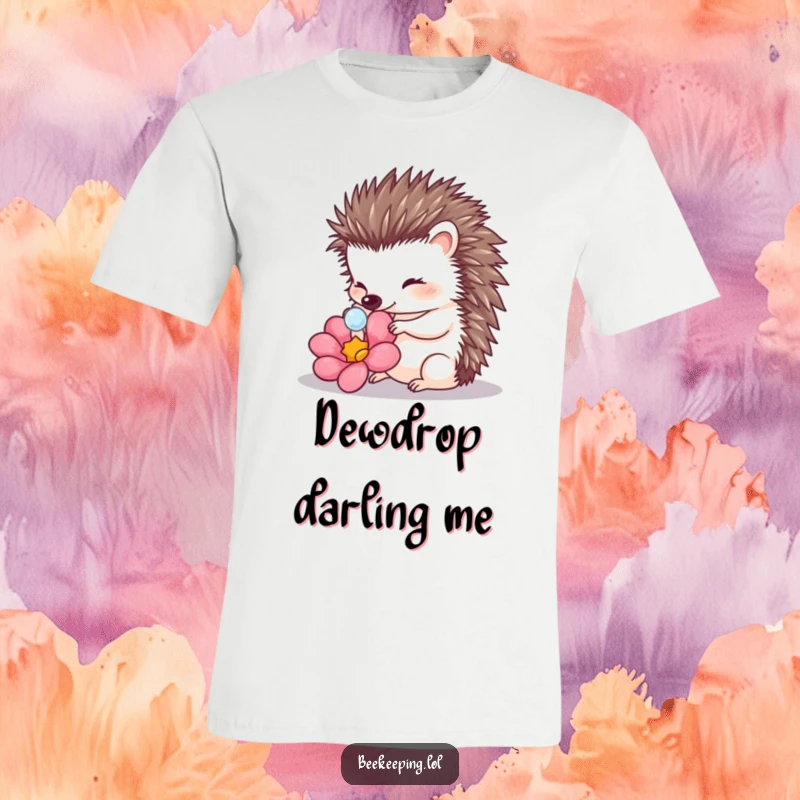 Funny Hedgehog Touching Dewdrop T-Shirt: A cute hedgehog delicately touching a flower's dewdrop, a symbol of gentle beauty.