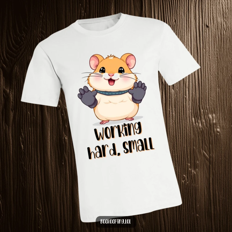 Funny T-shirt depicting a smiling hamster wearing miniature work gloves, ready for a busy day. Humorous and adorable apparel.